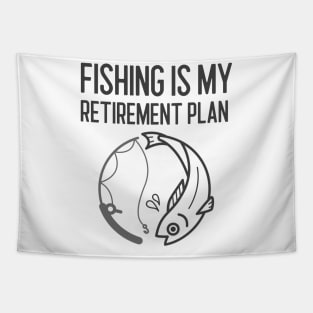 Fishing Is My Retirement Plan Tapestry