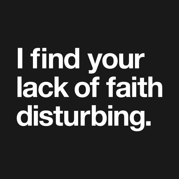 I find your lack of faith disturbing by Popvetica