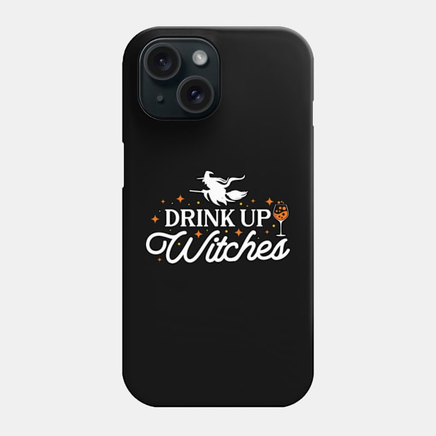 Drink Up Witches Halloween Party Phone Case by Chiko&Molly