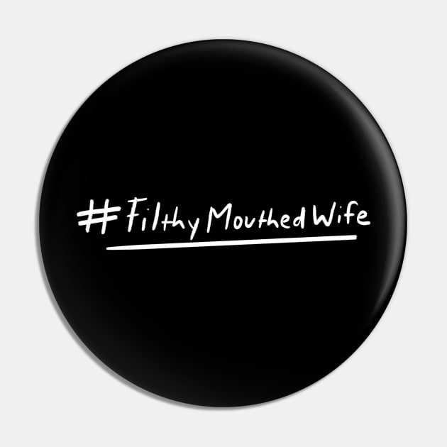 #Filthymouthedwife Proud Filthy Mouthed Wife Pin by bubbsnugg