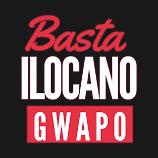 Basta Ilocano Gwapo- Filipino Ilocano Gift Ideas T-Shirt