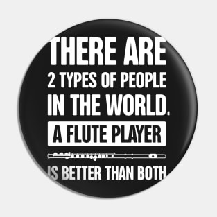 There Are 2 Types Of People – Funny Flute Player Design Pin