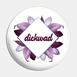 dickwad Pin