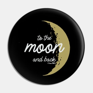 To the Moon and back - 1 from 150 Pin