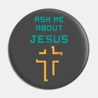 Ask Me About Jesus Pin