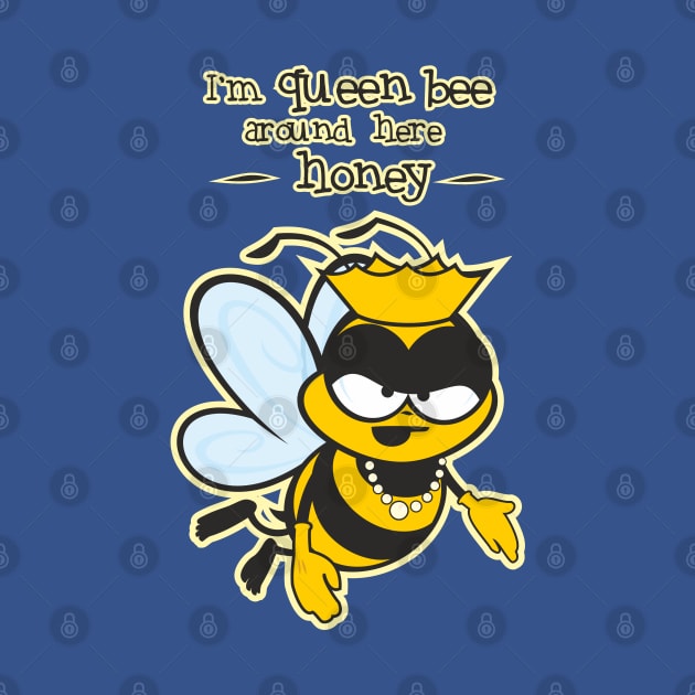 I'm Queen Bee Honey by Jamie Lee Art