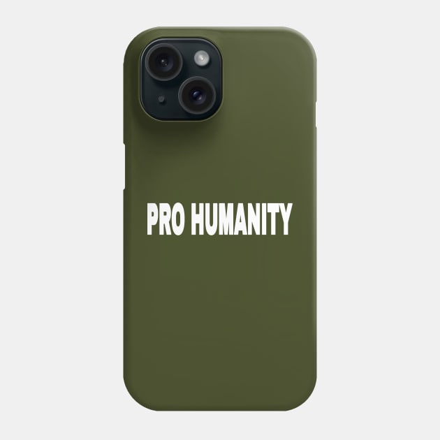 PRO HUMANITY - White - Front Phone Case by SubversiveWare