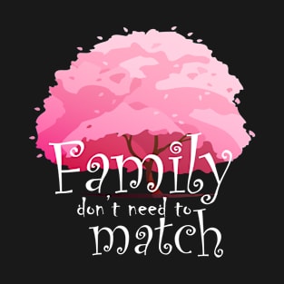 Family Don't Need To Match T-Shirt