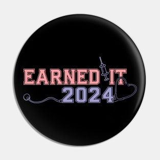 Earned It 2024 for Nurse Graduation or RN LPN Class of 2024 Pin