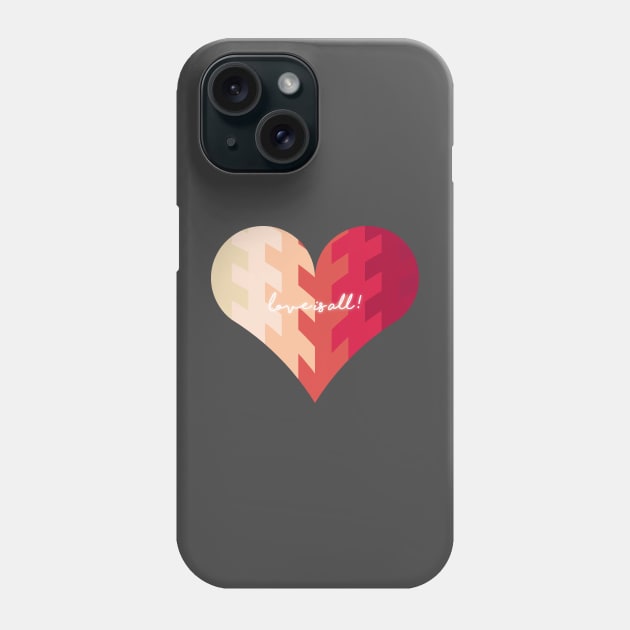 Love is All! Phone Case by kallyfactory