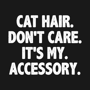 Cat Hair, Funny Cat Quote for Cat Lovers T-Shirt