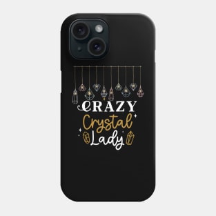 Crazy Crystal Lady Fun, Humor, Gems, Energy, Spritual Phone Case