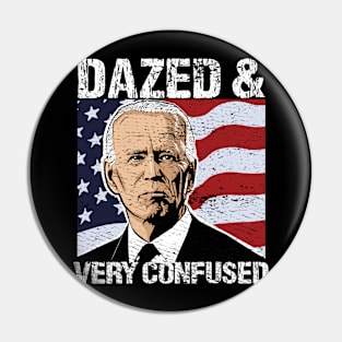 Biden Dazed And Very Confused - Funny Anti Biden - Pro America Pin