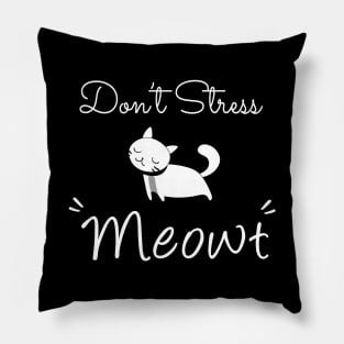 Don't Stress Meowt Pillow