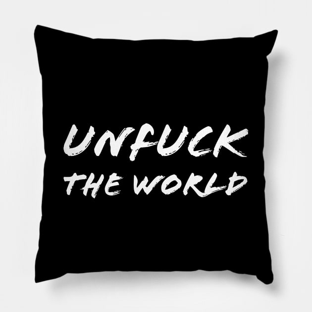 Unfuck The World Pillow by Suzhi Q