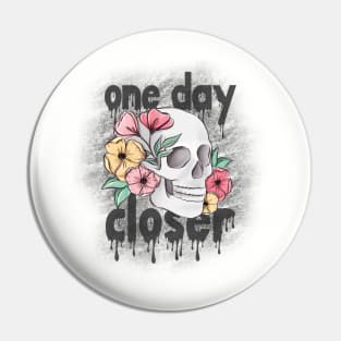 One Day Closer Floral Skull Pin