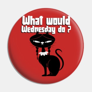 What would Wednesday do ? Black Cat Pin