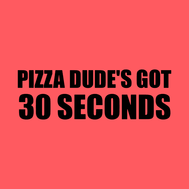 Pizza Dude s Got 30 Seconds Vintage by melianinur