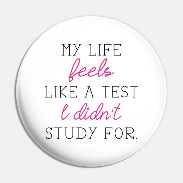 My Life Feels Like A Test I Didn't Study For Pin by LuckyFoxDesigns