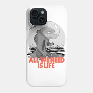 All we need is life Tee Shirt Save the Earth T-Shirt Phone Case