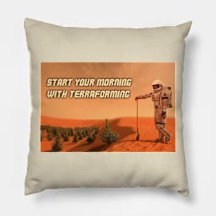 Start your morning with terrafroming Pillow