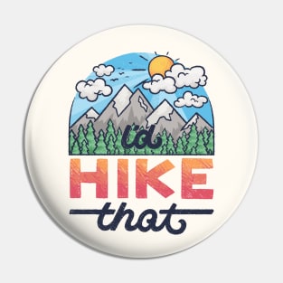 I'd Hike That Pin