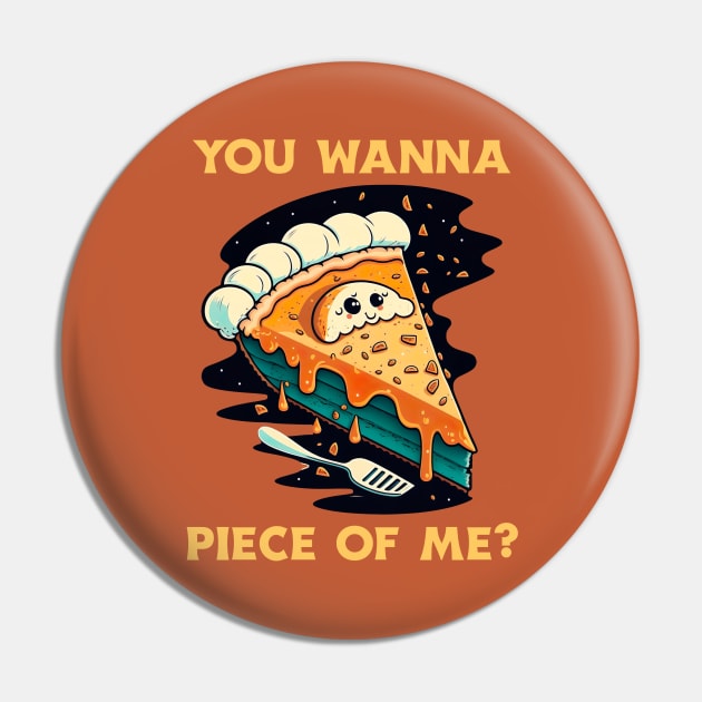 You Wanna Piece Of Me Pin by Oh My Pun