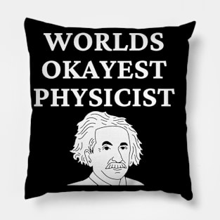 World okayest physicist Pillow