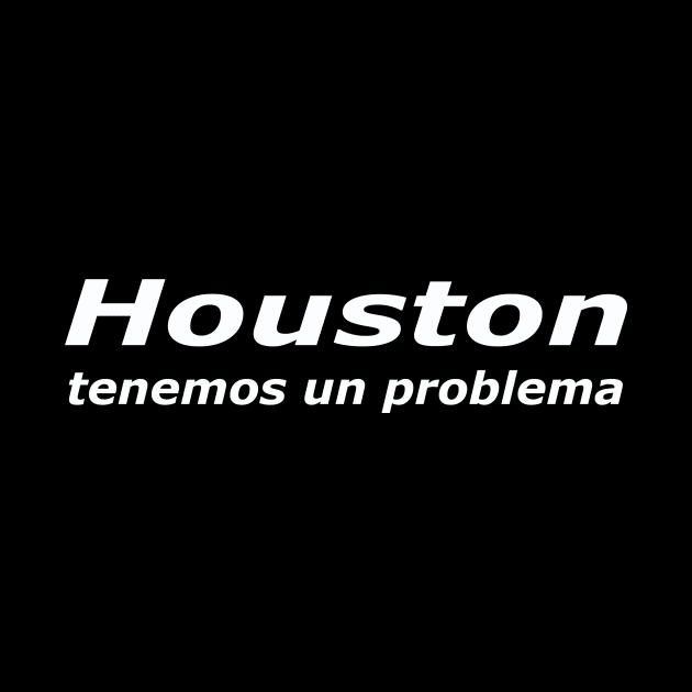 Houston Tenemos Un Problema (light) by pasnthroo