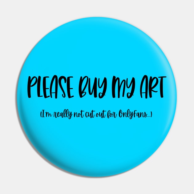 Please Buy My Art Pin by Crafty Vixen Studios