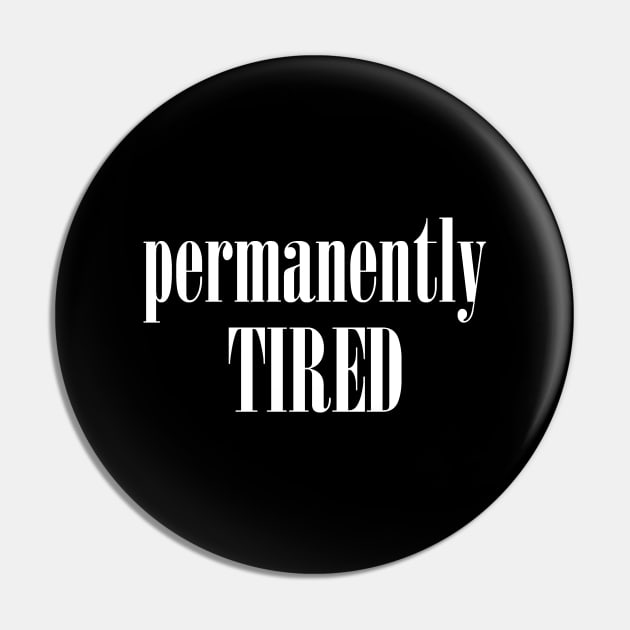 Permanently tired Pin by alexagagov@gmail.com