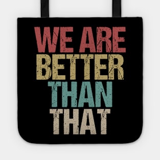 We Are Better Than That Support Adam Schiff Tote