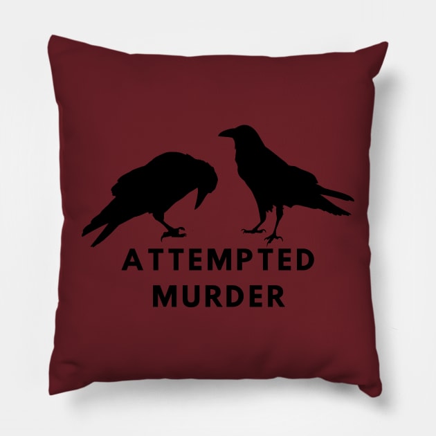 ATTEMPTED MURDER Pillow by Holly ship