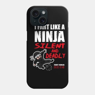 Funny I Fart Like A Ninja, Silent And Deadly Joke Design Phone Case