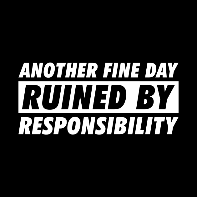 Another Fine Day Ruined By Responsibility by Rosiengo