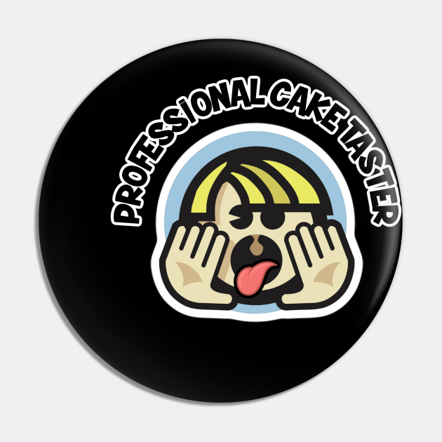 Professional Cake Taster Gay Humor Pin TeePublic