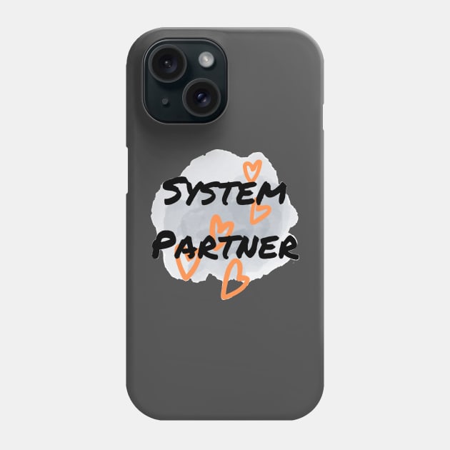 System Partner dissociative  identity disorder Phone Case by system51