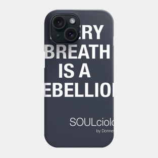 Breathe Rebellion Phone Case