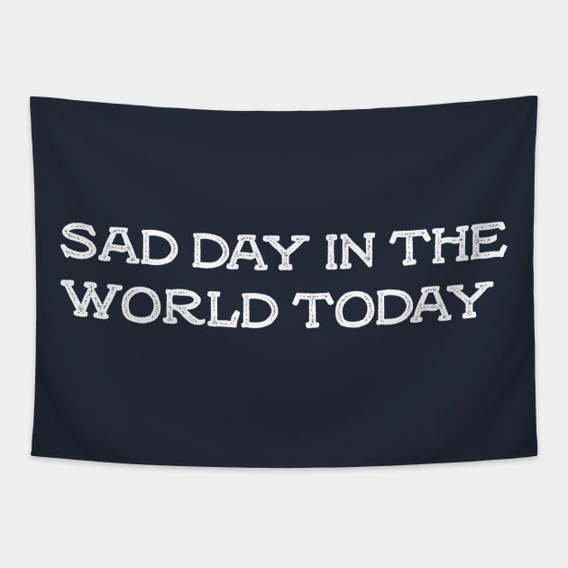 sad day in the world today Tapestry by GloriaArts⭐⭐⭐⭐⭐