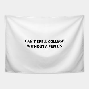 Can't Spell College Without a Few L's Tapestry