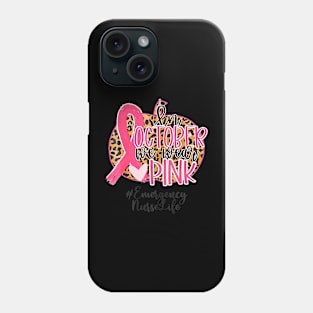 Emergency Nurse In October We Wear  Breast Cancer LOVE Phone Case