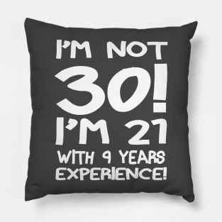 I'M Not 30! Pillow