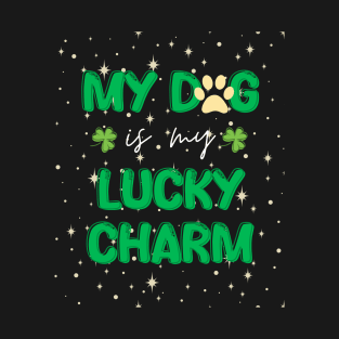 my dog is my lucky charm - st patrick day T-Shirt