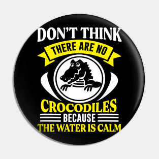 Don’t think there are no crocodiles Preppers quote Pin