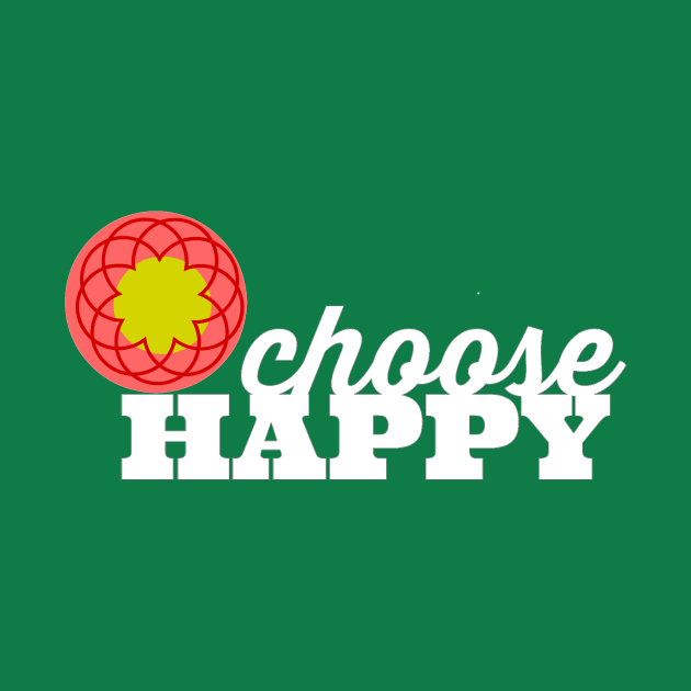 Choose Happy by BigDreamTees