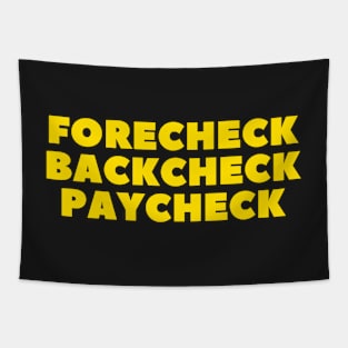 FORECHECK BACKCHECK PAYCHECK Tapestry