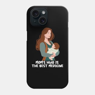 Mom's Hug Is The Best Medicine Mother's Day Gift Phone Case