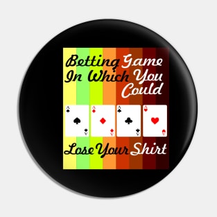 betting game in which you could lose your shirt Pin