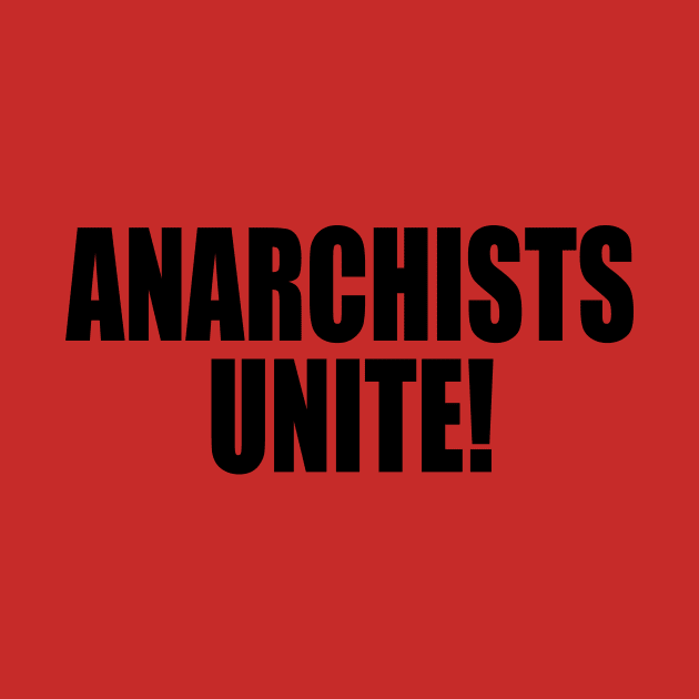 ANARCHISTS UNITE by TheCosmicTradingPost