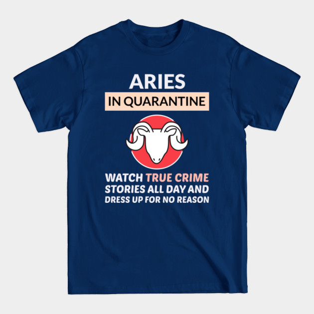 Discover Aries Zodiac True Crime Serial Killer Quarantine Funny - True Crime - T-Shirt